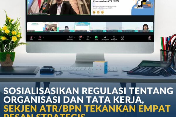 Sosialisasi Regulasi tentang Organisasi dan Tata Kerja, Sekjen ATR/BPN Tekankan Empat Pesan Strategis