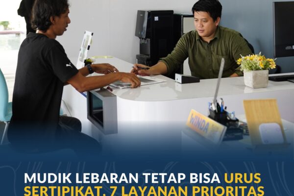 Mudik Lebaran Tetap Bisa Urus Sertipikat, 7 Layanan Prioritas Kementerian ATR/BPN Tersedia bagi Masyarakat di Jawa Timur