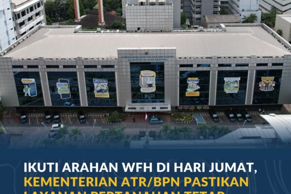 Ikuti Arahan WFH di Hari Jumat, Kementerian ATR/BPN Pastikan Layanan Pertanahan Tetap Berjalan Optimal