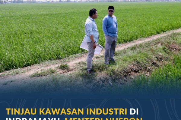 Tinjau Kawasan Industri di Indramayu, Menteri Nusron Pastikan Lahan Tidak Masuk ke LSD