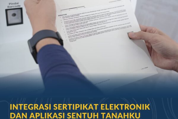 Integrasi Sertipikat Elektronik dan Aplikasi Sentuh Tanahku Berikan Manfaat Lebih dalam Transaksi Pertanahan,