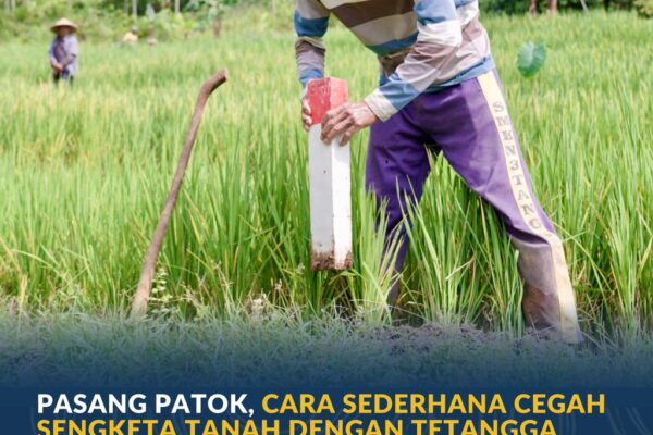 Pasang Patok, Cara Sederhana Cegah Sengketa Tanah dengan Tetangga