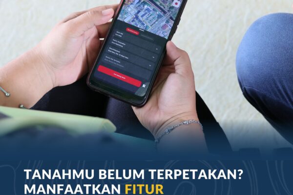 Tanahmu Belum Terpetakan? Manfaatkan Fitur Swaplotting di Aplikasi Sentuh Tanahku