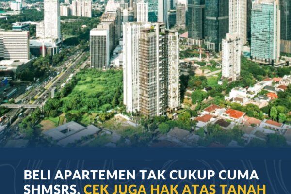 Beli Apartemen Tak Cukup Cuma SHMSRS, Cek Juga Hak atas Tanah Dasarnya