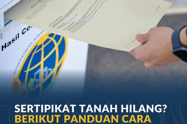 Sertipikat Tanah Hilang? Berikut Panduan Cara Mengurusnya