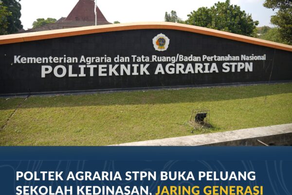 Poltek Agraria STPN Buka Peluang Sekolah Kedinasan, Jaring Generasi Muda yang Berminat di Bidang Agraria/Pertanahan dan Tata Ruang