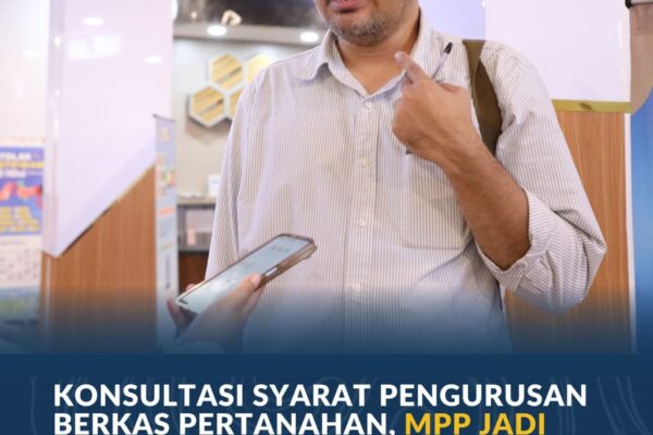 Konsultasi Syarat Pengurusan Berkas Pertanahan, MPP Jadi Pilihan Masyarakat Cari Kepastian Layanan Pertanahan