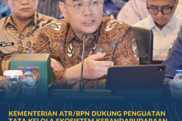 Kementerian ATR/BPN Dukung Penguatan Tata Kelola Ekosistem Kebandarudaraan Lewat Sektor Pertanahan dan Tata Ruang