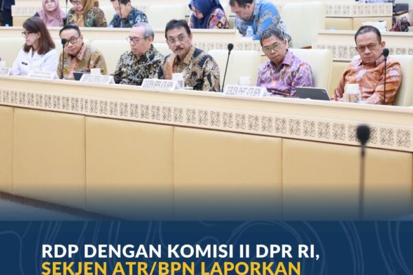 RDP dengan Komisi II DPR RI, Sekjen ATR/BPN Laporkan Capaian Pelaksanaan Tujuh Layanan Prioritas