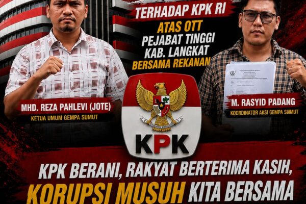GEMPA Sumut Apresiasi Gerak Cepat KPK RI Terkait Dugaan OTT Pejabat Tinggi Kabupaten Langkat dan Rekanan