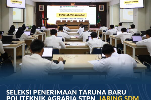 Seleksi Penerimaan Taruna Baru Politeknik Agraria STPN, Jaring SDM Unggul Bidang Pertanahan dan Tata Ruang