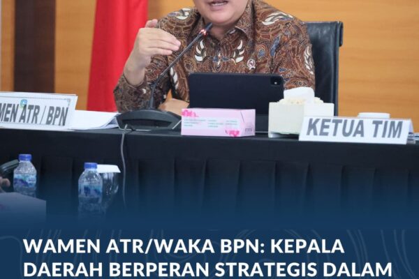 Wamen ATR/Waka BPN: Kepala Daerah Berperan Strategis dalam Penyelesaian Persoalan Pertanahan dan Tata Ruang