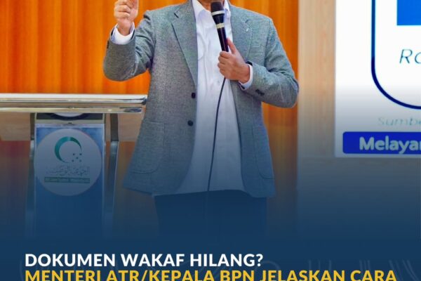 Dokumen Wakaf Hilang? Menteri ATR/Kepala BPN Jelaskan Cara agar Tanah Tetap Bisa Disertipikatkan