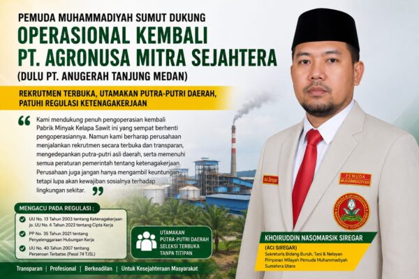Pemuda Muhammadiyah Sumut dorong PT. Agronusa Mitra Sejahtera utamakan putra-putri daerah dan laksanakan rekrutmen secara terbuka