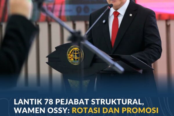 Lantik 78 Pejabat Struktural, Wamen Ossy: Rotasi dan Promosi Jabatan Bentuk Birokrat yang Adaptif