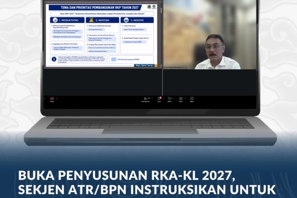 Buka Penyusunan RKA-KL 2027, Sekjen ATR/BPN Instruksikan untuk Utamakan Transformasi Layanan Pertanahan dan Penataan Ruang