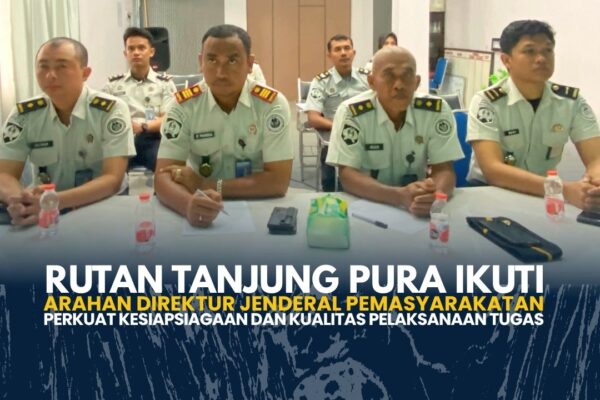 Rutan Tanjung Pura Ikuti Arahan Direktur Jenderal Pemasyarakatan Perkuat Kesiapsiagaan dan Kualitas Pelaksanaan Tugas