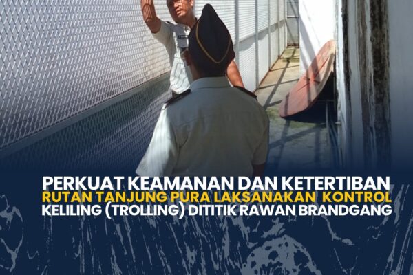 Perkuat Keamanan dan Ketertiban Rutan Tanjung Pura Laksanakan Kontrol Keliling (TROLLING) diTitik Rawan Brandgang