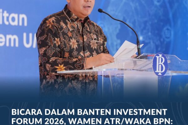 Bicara dalam Banten Investment Forum 2026, Wamen ATR/Waka BPN: Kepastian Pertanahan dan Tata Ruang Jadi Fondasi Investasi